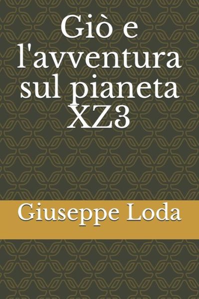 Cover for Giuseppe Loda · Gio e l'avventura sul pianeta XZ3 (Paperback Bog) (2020)