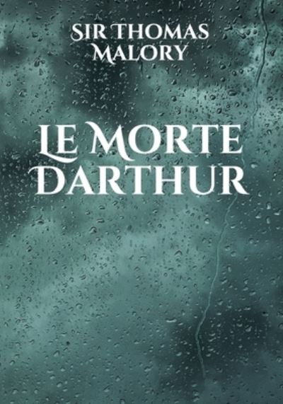 Cover for Sir Thomas Malory · Le Morte Darthur (Paperback Book) (2021)