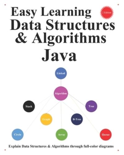 Cover for Yang Hu · Easy Learning Data Structures &amp; Algorithms Java (2 Edition): Explain Data Structures &amp; Algorithms through full-color diagrams - Java Foundation Design Patterns &amp; Data Structures &amp; Algorithms (Paperback Book) (2021)