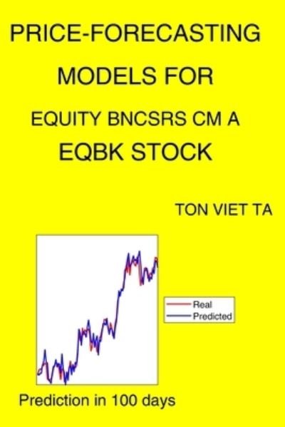 Cover for Ton Viet Ta · Price-Forecasting Models for Equity Bncsrs Cm A EQBK Stock (Paperback Book) (2021)