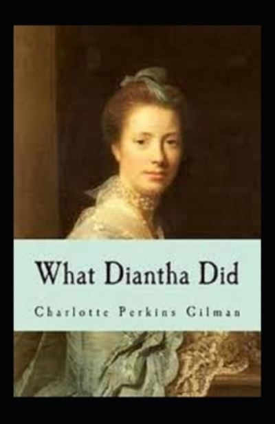 Cover for Charlotte Perkins Gilman · What Diantha Did Annotated (Paperback Book) (2021)