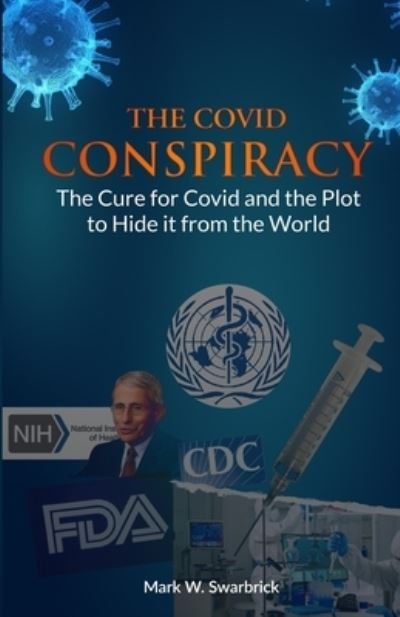 Cover for Mark Swarbrick · The Covid Conspiracy: The Cure for Covid and the Plot to Hide it from the World (Paperback Book) (2021)
