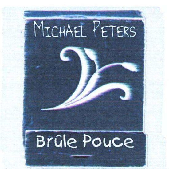 Cover for Michael Peters · Brule Pouce (CD) (2008)