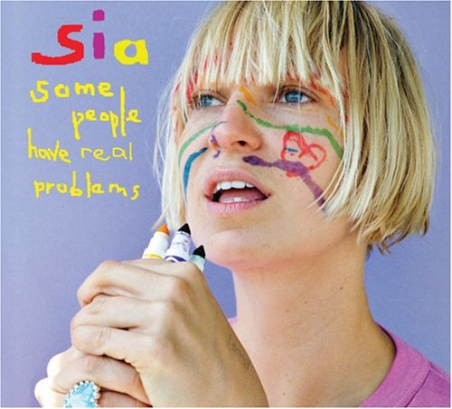 Some People Have Real Prob - Sia - Musiikki - POP - 0888072306295 - tiistai 8. tammikuuta 2008