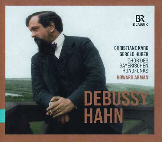 Claude Debussy / Reynaldo Hahn: French Vocal Music - Karg / Brower / Behle / Nazmi / Arman / Chor des BR/+ - Musik - BR KLASSIK - 4035719005295 - 7. Januar 2022