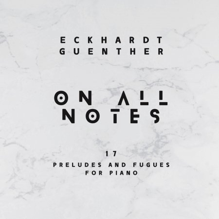 Cover for Eckhardt Günther · On All Notes (17 Preludes and Fugues for Piano) (CD) (2021)