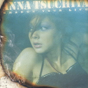 Cover for Tsuchiya Anna · Change Your Life (CD) [Japan Import edition] (2006)