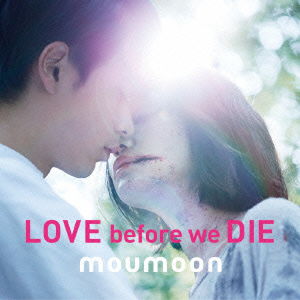 Cover for Moumoon · Love Before We Die (CD) [Japan Import edition] (2014)