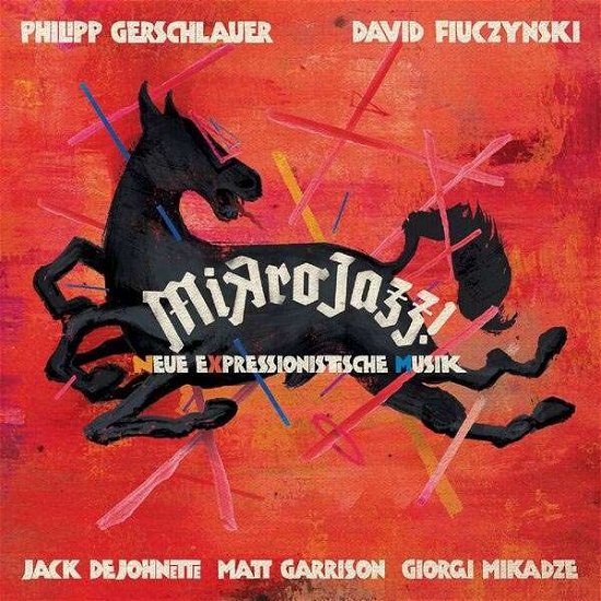 Cover for Philipp Gerschlauer / David Fiuczynski / Jack Dejohnette / Matt Garrison / Giorgi Mikadze · Mikrojazz (Neue Expressionistische Musik) (CD) (2017)