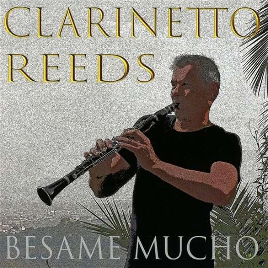 Besame Mucho - Clarinetto Reeds - Musik - CLACL - 9007686000295 - 26 januari 2018
