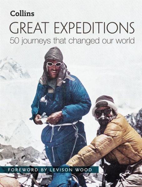 Great Expeditions: 50 Journeys That Changed Our World - Mark Steward - Kirjat - HarperCollins Publishers - 9780008196295 - torstai 6. lokakuuta 2016