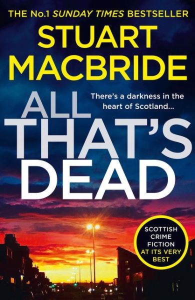 Cover for Stuart MacBride · All That’s Dead: The New Logan Mcrae Crime Thriller from the No.1 Bestselling Author - Logan McRae (Paperback Bog) (2020)