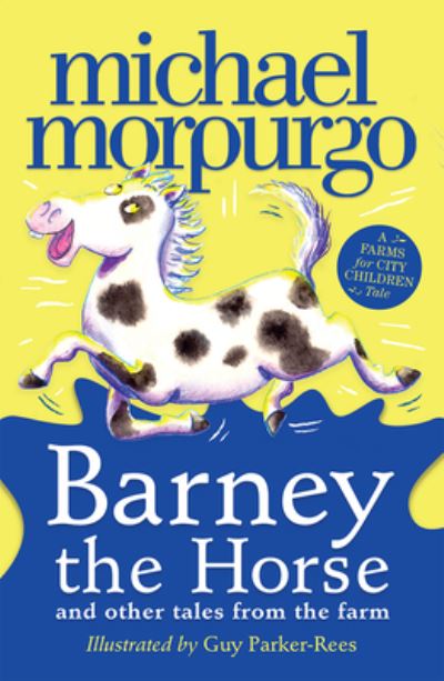 A Barney the Horse and Other Tales from the Farm - Michael Morpurgo - Books - HarperCollins Publishers - 9780008662295 - February 27, 2024