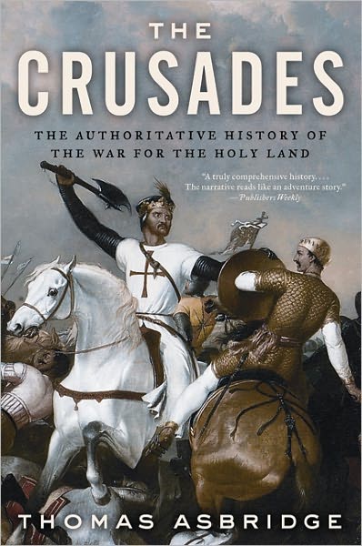 The Crusades: The Authoritative History of the War for the Holy Land - Thomas Asbridge - Libros - HarperCollins - 9780060787295 - 8 de marzo de 2011