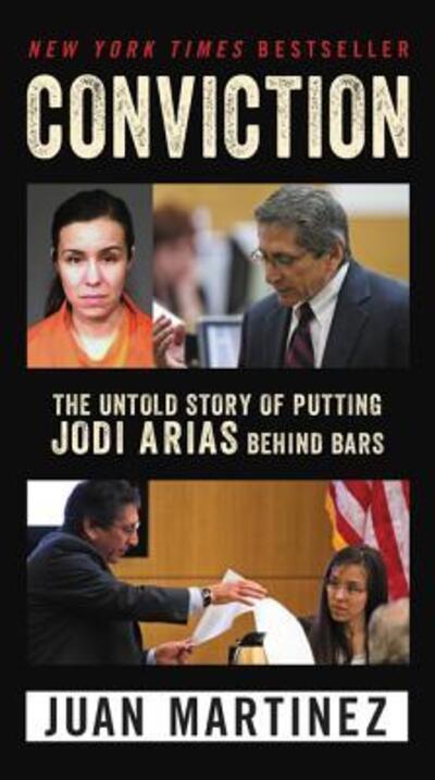 Cover for Juan Martinez · Conviction: The Untold Story of Putting Jodi Arias Behind Bars (Taschenbuch) (2016)