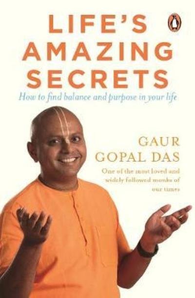 Life's Amazing Secrets: How to Find Balance and Purpose in Your Life - Gaur Gopal Das - Kirjat - Penguin Random House India - 9780143442295 - maanantai 17. syyskuuta 2018
