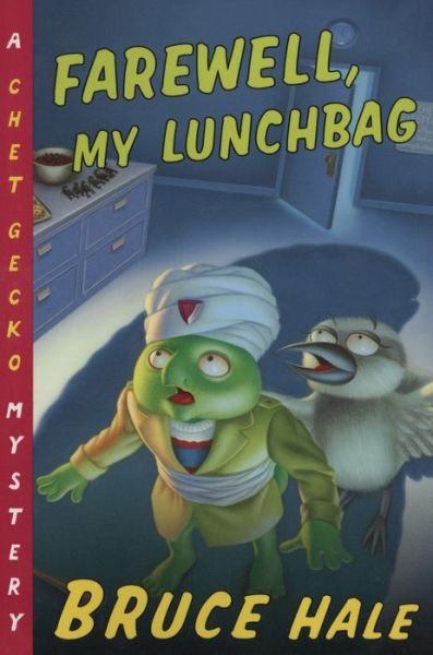 Farewell, My Lunchbag: A Chet Gecko Mystery - Chet Gecko - Hale Bruce Hale - Books - HMH Books - 9780152026295 - 2009