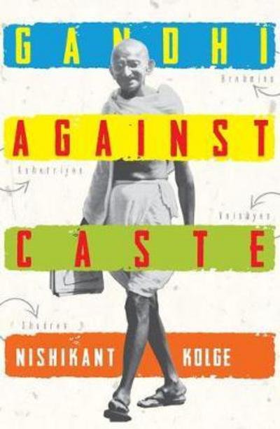 Cover for Kolge, Nishikant (Assistant Professor, Assistant Professor, Tripura University, India.) · Gandhi Against Caste (Hardcover Book) (2018)