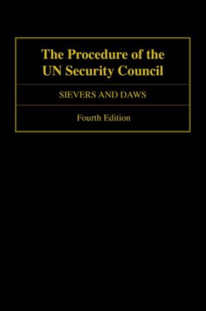 Cover for Sievers, Loraine (Career international civil servant and former Chief, Career international civil servant and former Chief, UN Security Council Secretariat Branch) · The Procedure of the UN Security Council (Hardcover Book) [4 Revised edition] (2014)