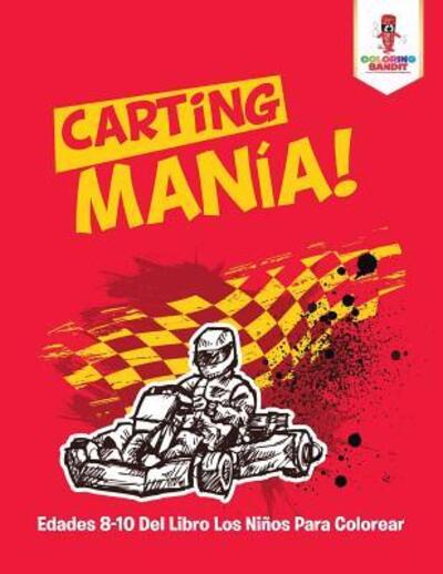 Cover for Coloring Bandit · Carting Manía! : Edades 8-10 Del Libro Los Niños Para Colorear (Paperback Book) (2017)