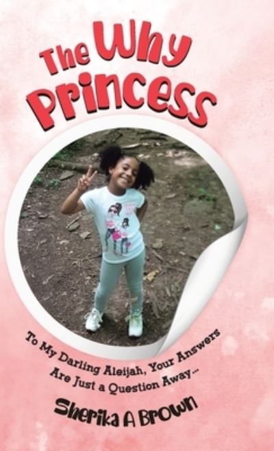 Cover for Sherika Brown · The Why Princess (Hardcover Book) (2021)