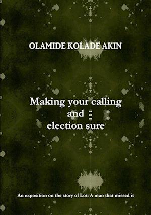 Cover for Olamide Akin · Making Your Calling and Election Sure (Bok) (2018)