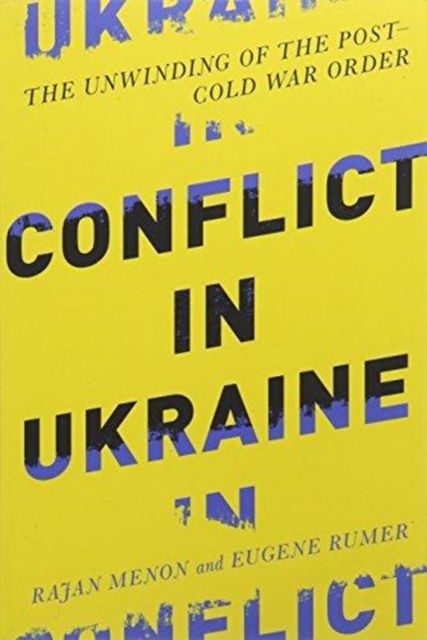 Cover for Menon, Rajan (Anne and Bernard Spitzer Professor of Political Science, City College of New York) · Conflict in Ukraine: The Unwinding of the Post–Cold War Order - Boston Review Originals (Paperback Book) (2015)