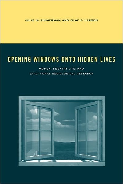 Cover for Zimmerman, Julie N. (Associate Professor, Rural Sociology, University of Kentucky) · Opening Windows onto Hidden Lives: Women, Country Life, and Early Rural Sociological Research - Rural Studies (Taschenbuch) (2014)