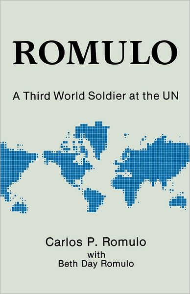 Romulo: A Third World Soldier at the UN - Beth Day Romulo - Books - ABC-CLIO - 9780275927295 - May 14, 1987
