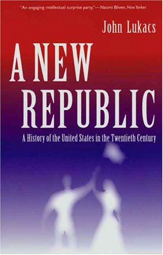 Cover for John Lukacs · A New Republic: A History of the United States in the Twentieth Century (Paperback Book) (2004)