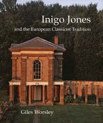 Cover for Giles Worsley · Inigo Jones and the European Classicist Tradition (Hardcover Book) (2007)