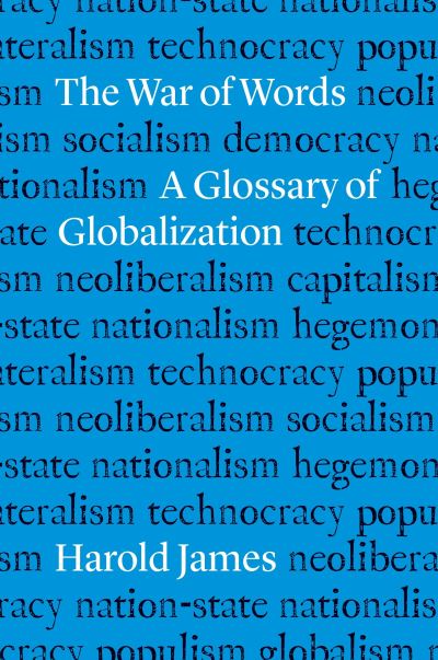 The War of Words: A Glossary of Globalization - Harold James - Bøker - Yale University Press - 9780300258295 - 23. november 2021