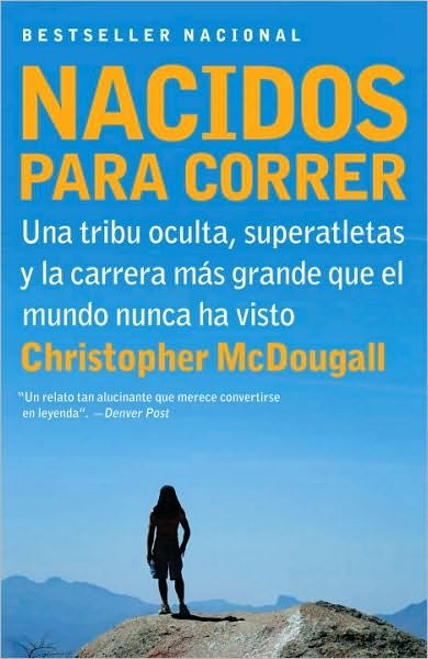 Cover for Christopher Mcdougall · Nacidos Para Correr: Una Tribu Oculta, Superatletas Y La Carrera Mas Grande Que El Mundo Nunca Ha Visto (Paperback Bog) (2011)