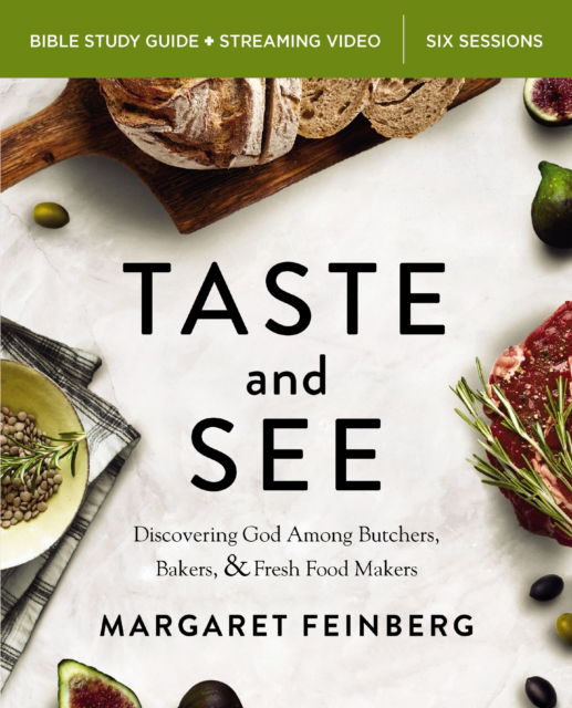 Cover for Margaret Feinberg · Taste and See Bible Study Guide plus Streaming Video: Discovering God Among Butchers, Bakers, and Fresh Food Makers (Paperback Book) (2025)