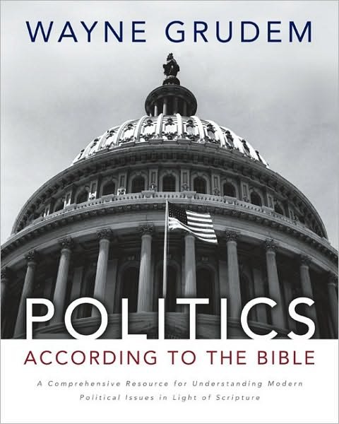 Cover for Wayne A. Grudem · Politics - According to the Bible: A Comprehensive Resource for Understanding Modern Political Issues in Light of Scripture (Gebundenes Buch) (2010)