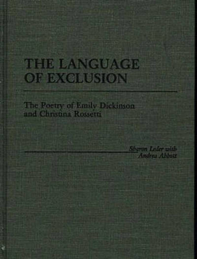 The Language of Exclusion: The Poetry of Emily Dickinson and Christina Rossetti - Contributions in Women's Studies - Sharon Leder - Książki - Bloomsbury Publishing Plc - 9780313256295 - 11 listopada 1987