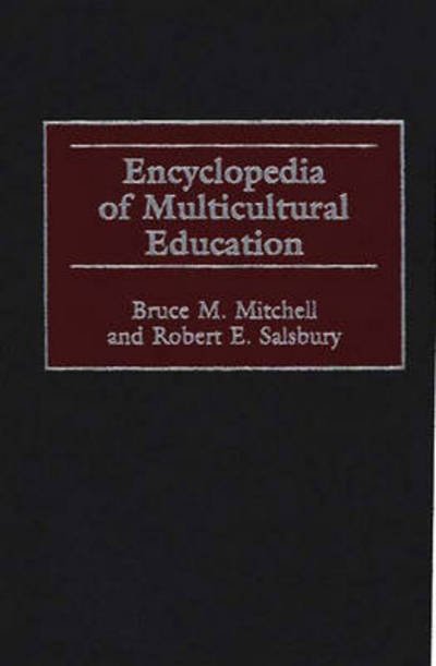 Encyclopedia of Multicultural Education - Bruce Mitchell - Książki - Bloomsbury Publishing Plc - 9780313300295 - 30 maja 1999