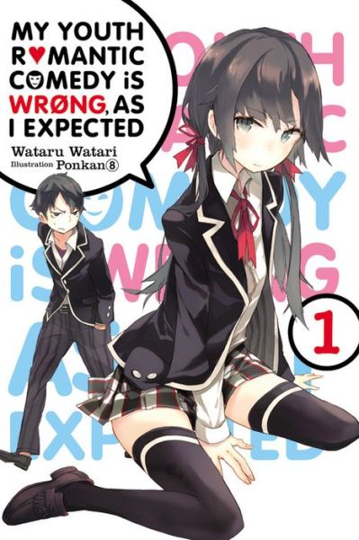 Cover for Wataru Watari · My Youth Romantic Comedy Is Wrong, As I Expected, Vol. 1 (light novel) - YOUTH ROMANTIC COMEDY WRONG EXPECTED NOVEL SC (Paperback Book) (2016)