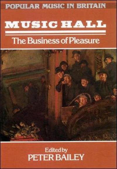 Cover for Bailey · Music Hall: the Business of Pleasure (Paperback Book) [First edition] (1986)