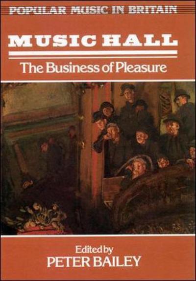 Music Hall: the Business of Pleasure - Bailey - Libros - Open University Press - 9780335151295 - 16 de diciembre de 1986