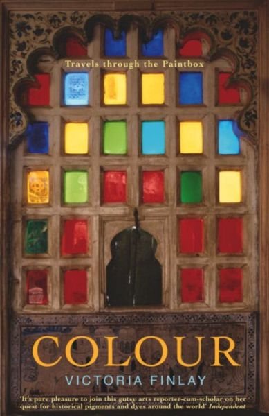 Colour: Travels Through the Paintbox - Victoria Finlay - Libros - Hodder & Stoughton - 9780340733295 - 26 de mayo de 2003