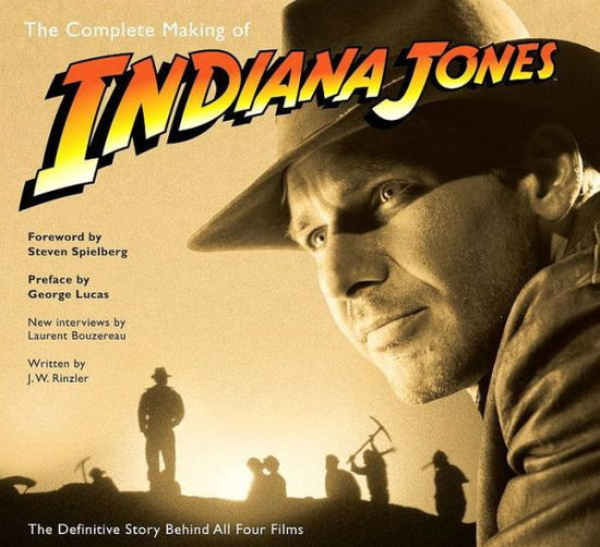 Cover for J.W. Rinzler · The Complete Making of Indiana Jones: The Definitive Story Behind All Four Films - Indiana Jones (Paperback Bog) (2008)