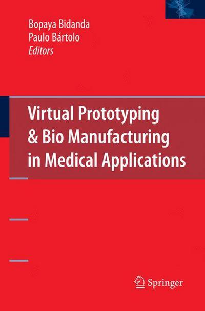 Cover for Bopaya Bidanda · Virtual Prototyping &amp; Bio Manufacturing in Medical Applications (Hardcover Book) [2008 edition] (2007)