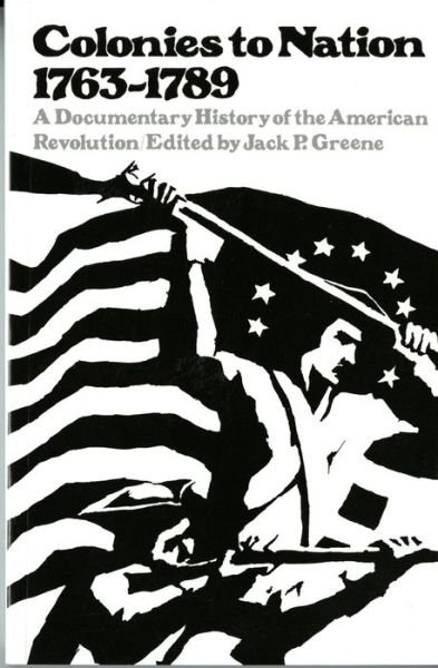 Cover for Jp Greene · Colonies to Nation, 1763-1789: A Documentary History of the American Revolution (Pocketbok) (1975)