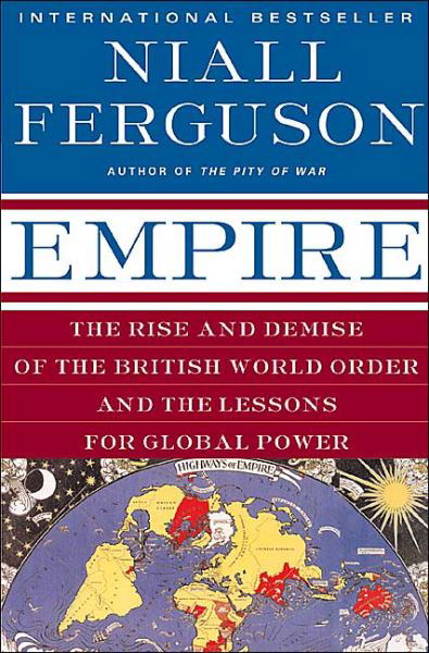 Cover for Niall Ferguson · Empire: the Rise and Demise of the British World Order and the Lessons for Global Power (Pocketbok) [Reprint edition] (2004)