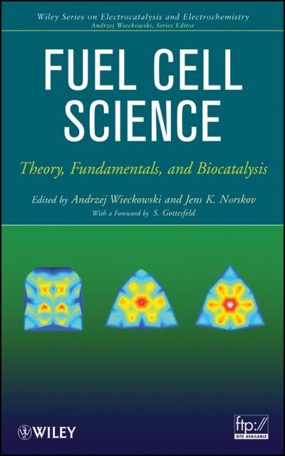 Cover for A Wieckowski · Fuel Cell Science: Theory, Fundamentals, and Biocatalysis - The Wiley Series on Electrocatalysis and Electrochemistry (Hardcover Book) (2010)