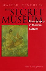 Cover for Walter Kendrick · The Secret Museum: Pornography in Modern Culture (Paperback Book) (1997)