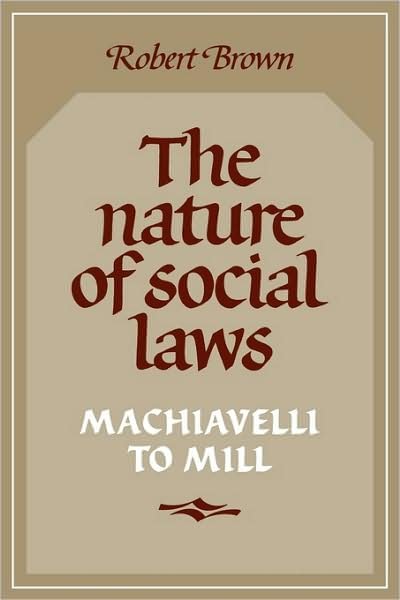 Cover for Robert Brown · The Nature of Social Laws: Machiavelli to Mill (Taschenbuch) (1986)