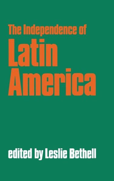 Cover for Leslie Bethell · The Independence of Latin America (Hardcover Book) (1987)