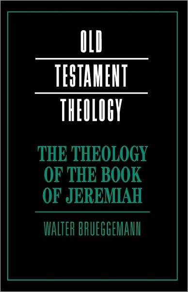 Cover for Walter Brueggemann · The Theology of the Book of Jeremiah - Old Testament Theology (Paperback Book) (2006)